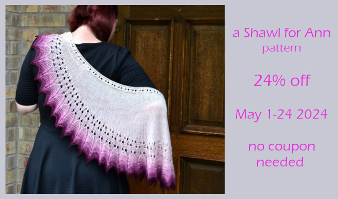 24% off A Shawl for Ann pattern by Susanna IC, 1 - 24 May 2024,
no coupon needed; Photo © ArtQualia